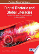 Digital Rhetoric and Global Literacies  Communication Modes and Digital Practices in the Networked World