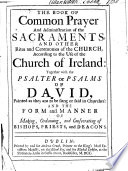 The Book of Common Prayer and Administration of the Sacraments  and Other Rites and Ceremonies of the Church  According to the Use of the Church of Ireland  Together with the Psalter Or Psalms of David    Book