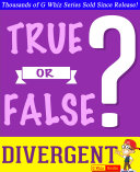 Divergent Trilogy - True or False? G Whiz Quiz Game Book