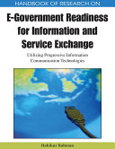 Handbook of Research on E-Government Readiness for Information and Service Exchange: Utilizing Progressive Information Communication Technologies