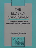 The Elderly Caregiver: Caring for Adults with Developmental ...