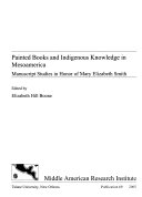 Painted Books and Indigenous Knowledge in Mesoamerica Book PDF