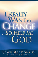 I Really Want to Change...So, Help Me God