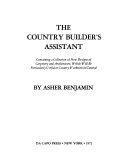 The Works Of Asher Benjamin-vol. 1-the Country Builder's Assistant