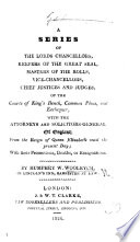 A Series Of The Lords Chancellors Keepers Of The Great Seal Masters Of The Rolls Vice Chancellors Chief Justices And Judges Of England From The Reign Of Elizabeth Until The Present Day Etc