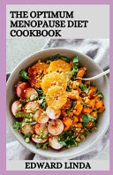 The Optimum Menopause Diet Cookbook Book PDF