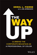 The Way Up : Climbing the Corporate Mountain As a Professional of Color