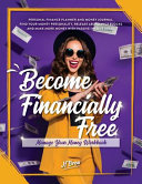 Become Financially Free: Manage Your Money Workbook: Personal Finance Planner and Money Journal. Find Your Money Personality, Release Abundance