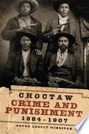 Choctaw Crime and Punishment  1884 1907