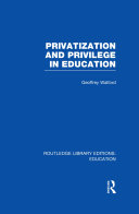 Privatization and Privilege in Education (RLE Edu L)