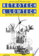 Retrotech and Lowtech   how forgotten patents can shake the future Book