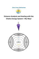 Distance Analysis and Healing with the Chakra Energy System   My Way 