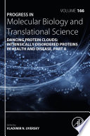 Dancing protein clouds  Intrinsically disordered proteins in health and disease  Part A Book