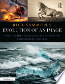 Rick Sammon s Evolution of an Image Book