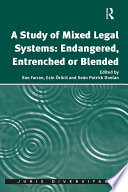 A Study of Mixed Legal Systems: Endangered, Entrenched or Blended
