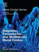 Magnetic  Ferroelectric  and Multiferroic Metal Oxides
