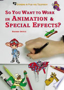 So You Want to Work in Animation   Special Effects 
