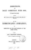 Directions for daily communion with God, in 3 discourses, and The communicant's companion