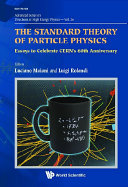 Standard Theory Of Particle Physics, The: Essays To Celebrate Cern's 60th Anniversary