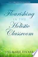 Flourishing in the holistic classroom /