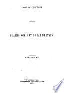 Correspondence Concerning Claims Against Great Britain: Supplementary. Most important documents rearranged