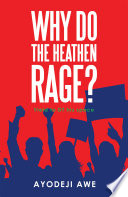 Why Do the Heathen Rage 