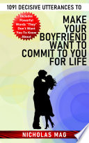 1091 Decisive Utterances to Make Your Boyfriend Want to Commit to You for Life