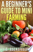 A Beginner s Guide to Mini Farming