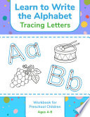 Learn to Write the Alphabet   Tracing Letters Workbook for Preschool Children Ages 4 6