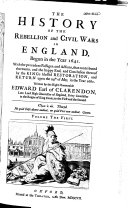 The History of the Rebellion and Civil Wars in England, Begun in the Year 1641