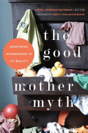 The Good Mother Myth