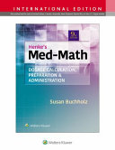 Test Bank - Henke's Med-Math Dosage-Calculation, Preparation, and Administration, 9th Edition (Buchholz, 2020), Chapter 1-10 | All Chapters