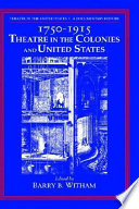 Theatre in the United States  Volume 1  1750 1915  Theatre in the Colonies and the United States