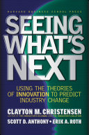 Seeing What''s Next: Using the Theories of Innovation to ...