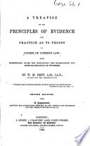 A Treatise on the Principles of Evidence and Practice as to Proofs in Courts of Common Law  with Elementary Rules for Conducting the Examination and Cross examination of Witnesses Book