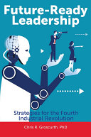 Future-Ready Leadership: Strategies for the Fourth Industrial Revolution