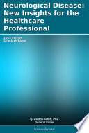 Neurological Disease  New Insights for the Healthcare Professional  2012 Edition