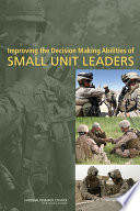 Improving the Decision Making Abilities of Small Unit Leaders Book