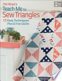 Pat Sloan s Teach Me to Sew Triangles