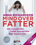Mind Over Fatter  See Yourself Slim  Think Yourself Slim  Eat Yourself Slim