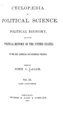 Cyclop  dia of Political Science  Political Economy  and of the Political History of the United States