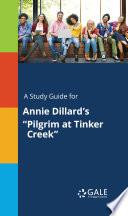 A Study Guide for Annie Dillard s  Pilgrim at Tinker Creek 