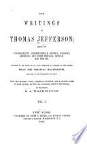 The Writings of Thomas Jefferson: Autobiography, with appendix. Correspondence