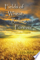 Fields of Wheat  Rolling on Forever Book PDF