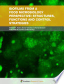 Biofilms from a Food Microbiology Perspective  Structures  Functions and Control Strategies