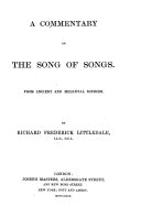 A Commentary on the Song of Songs. From ancient and mediæval sources. By R. F. Littledale. [With the text.]