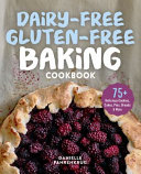 Dairy-Free Gluten-Free Baking Cookbook