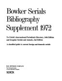 Bowker Serials Bibliography, Supplement 1972 to Ulrich's International Periodicals Directory, 14th Edition and Irregular Serials and Annuals, 2nd Edition