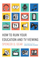 How to Ruin Your Education and TV Viewing