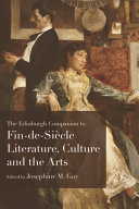 Edinburgh Companion to Fin de Siecle Literature, Culture and the Arts